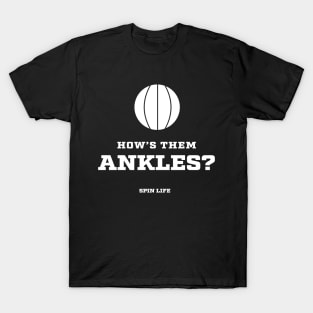 How's them ankles? T-Shirt